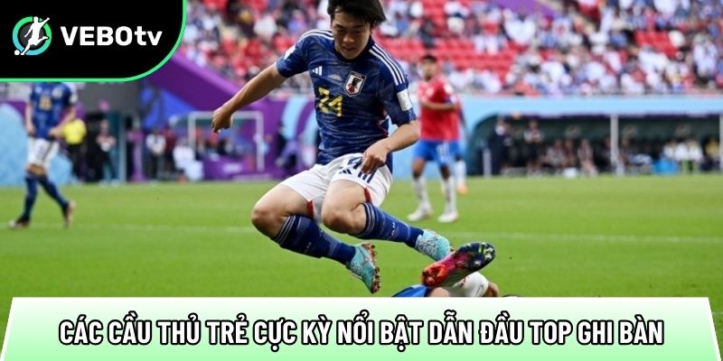 cac cau thu tre cuc ky noi bat dan dau top ghi ban