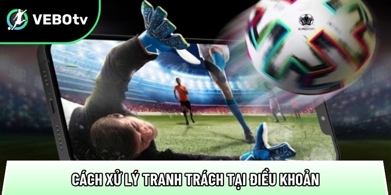 Điều khoản sử dụng 2025: Bảo mật thông tin 100% người xem 3 cach xu ly tranh trach tai quy dinh dieu khoan tai trang xem bong da