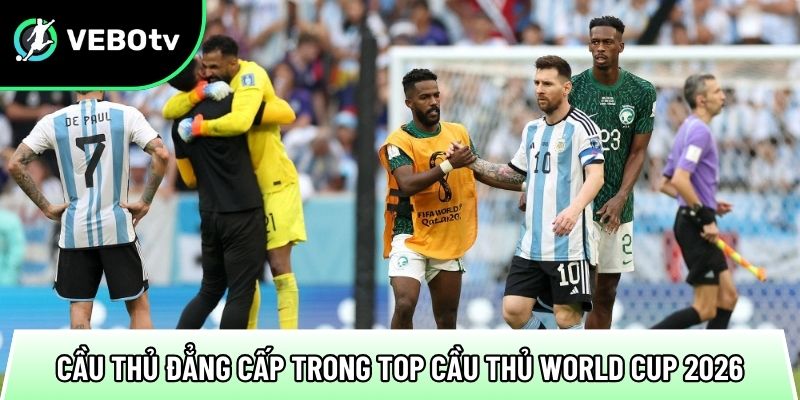 mot so cau thu dang cap trong top cau thu world cup 2026