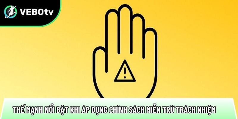 Miễn trừ trách nhiệm đảm bảo 100% minh bạch với người dùng 2 the manh noi bat khi ap dung chinh sach mien tru trach nhiem