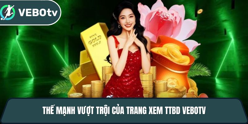 Vebotv - Trang trực tiếp bóng đá với độ phân giải 4K full hd 2 the manh vuot troi cua trang xem ttbd vebotv