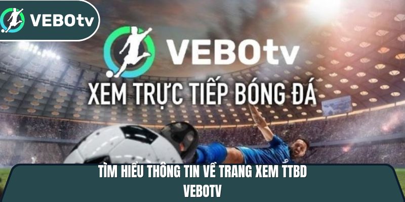 Vebotv - Trang trực tiếp bóng đá với độ phân giải 4K full hd 1 tim hieu thong tin ve trang xem ttbd vebotv