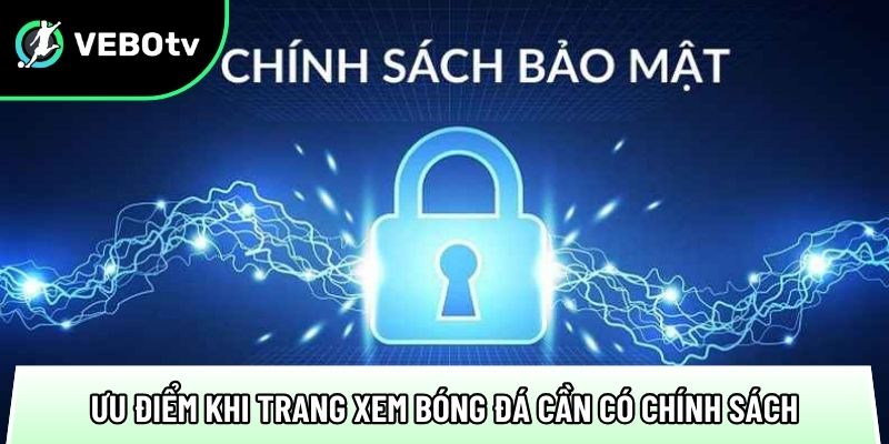 Chính sách bảo mật trang bóng đá với 3 cam kết an toàn 1 uu diem noi bat khi trang xem bong da can co chinh sach bao mat